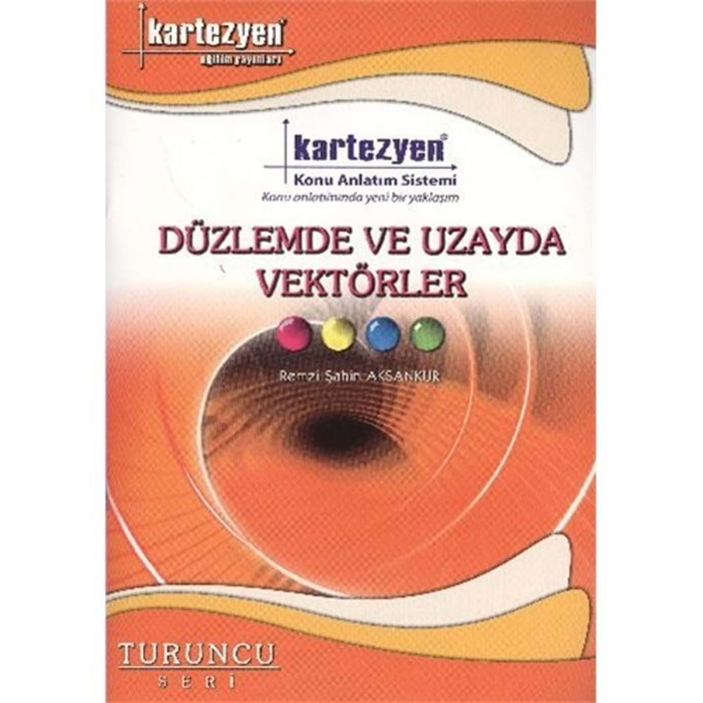 Kartezyen Turuncu Geometri 14 Düzlemde ve Uzayda Vektörler