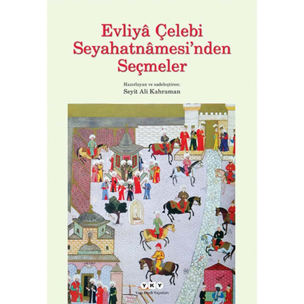 EVLİYA ÇELEBİ SEYAHATNAMESİNDEN SEÇMELER / S.A.KAHRAMAN YKY-Yapı Kredi Yay.