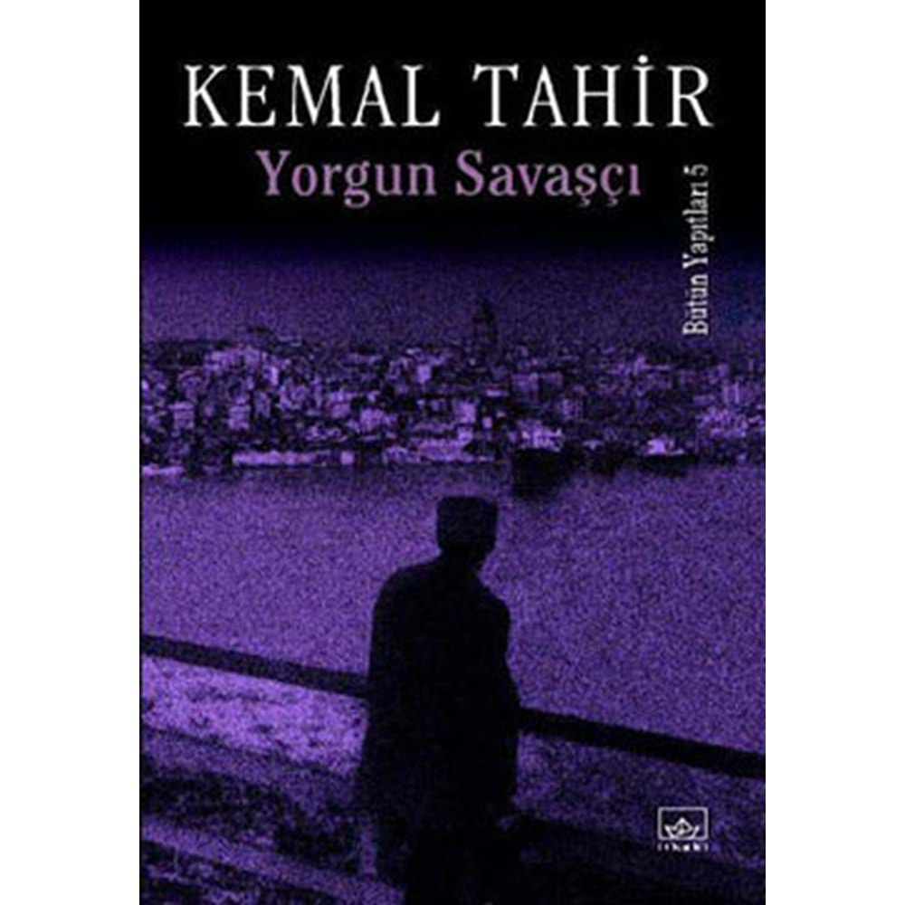 Kemal Tahir Yorgun Savaşçı