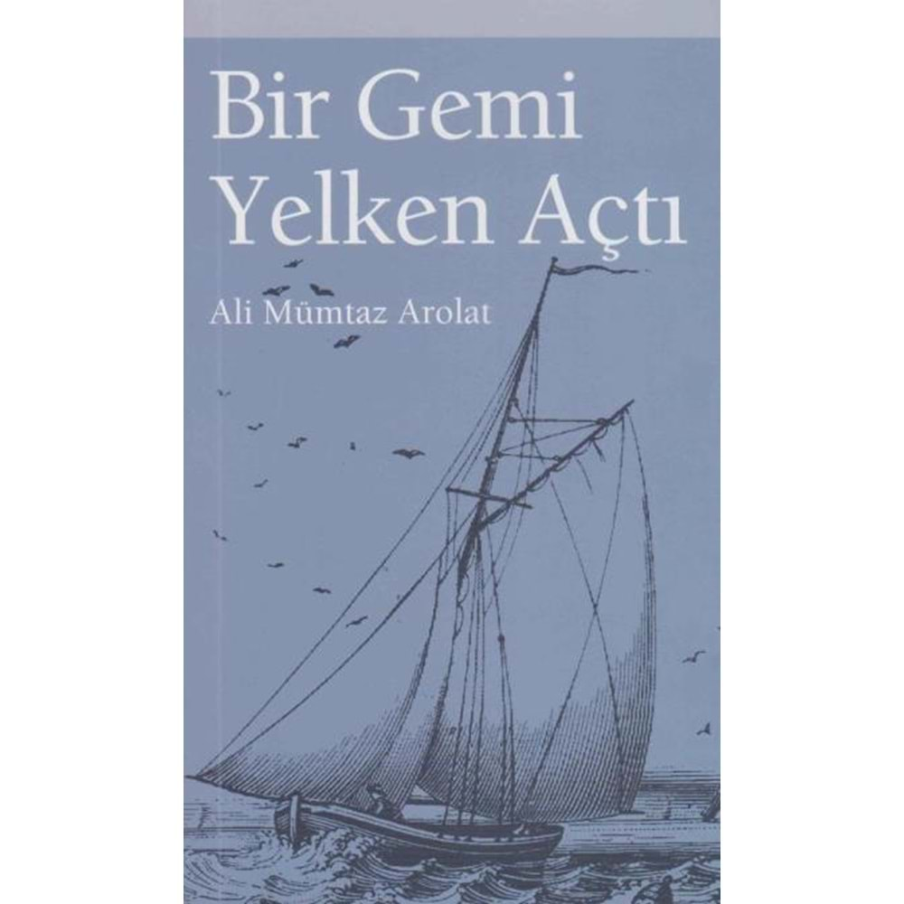 BİR GEMİ YELKEN AÇTI / ALİ MÜMTAZ AROLAT Dünya Aktüel Yay.