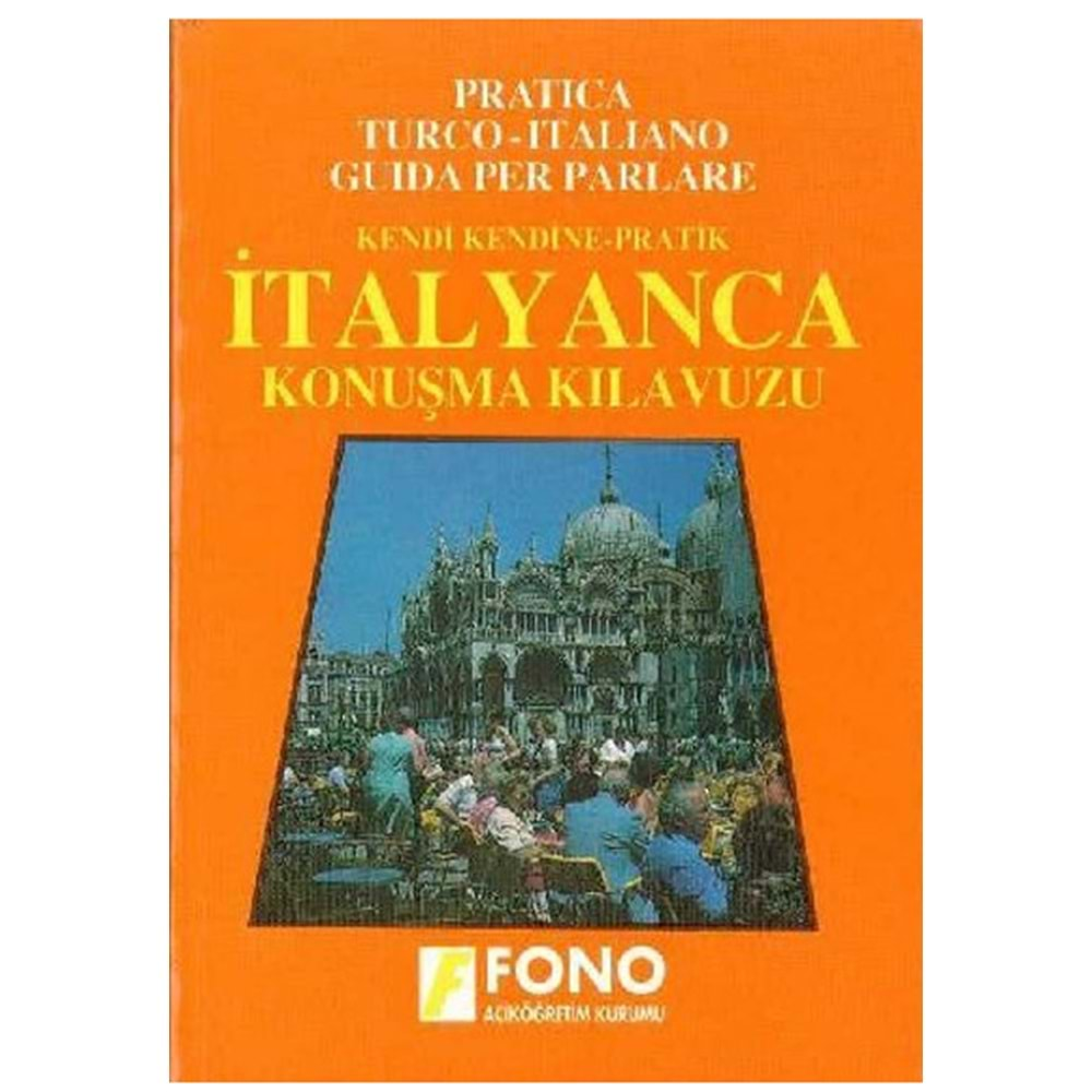 Kendi Kendine Pratik İtalyanca Konuşma Kılavuzu Guida Pratica Per Parlare L’Italiano