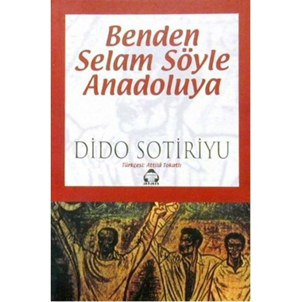 BENDEN SELAM SÖYLE ANADOLUYA DİDO SOTİRİYU