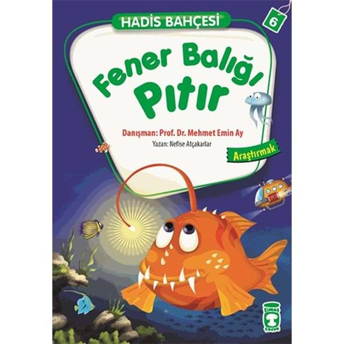 Hadis Bahçesi 6 : Fener Balığı Pıtır Araştırmak