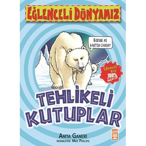 Eğlenceli Dünyamız - Tehlikeli Kutuplar