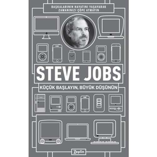 Steve Jobs Küçük Başla Büyük Düşün