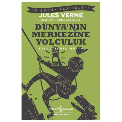 Dünyanın Merkezine Yolculuk - İş Kültür Çocuk Klasikleri