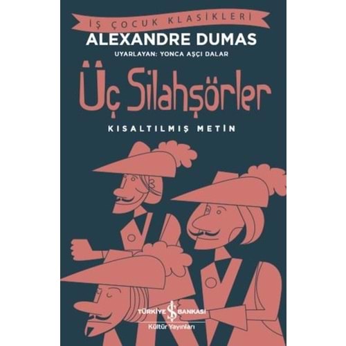 Üç Silahşörler - Kısaltılmış Metin - İş Çocuk Klasikleri