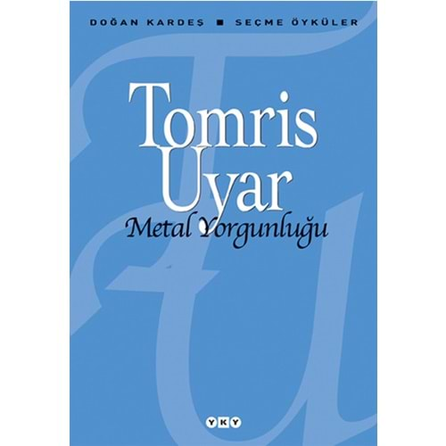 Metal Yorgunluğu - Seçme Öyküler