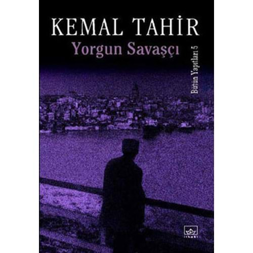 Kemal Tahir Yorgun Savaşçı