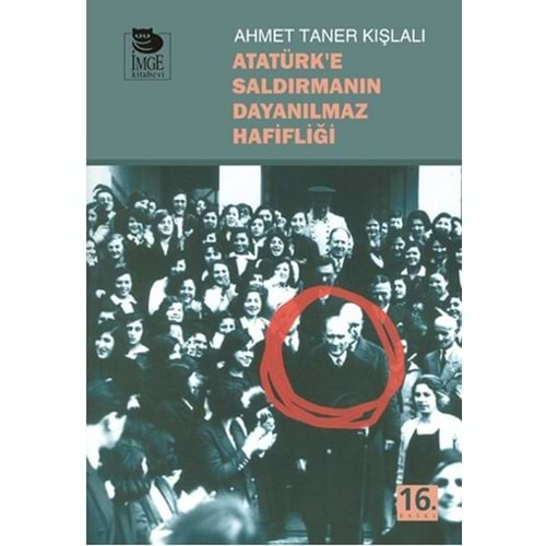 Atatürk e Saldırmanın Dayanılmaz Hafifliği